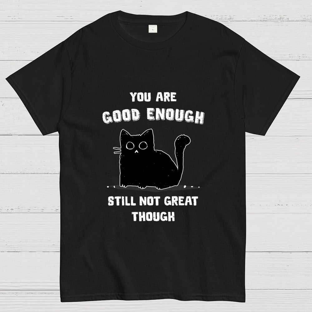 You Are Good Enough  T-Shirt