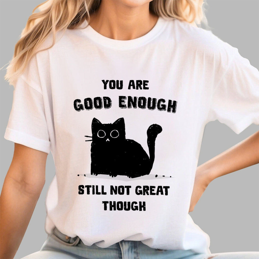 You Are Good Enough  T-Shirt