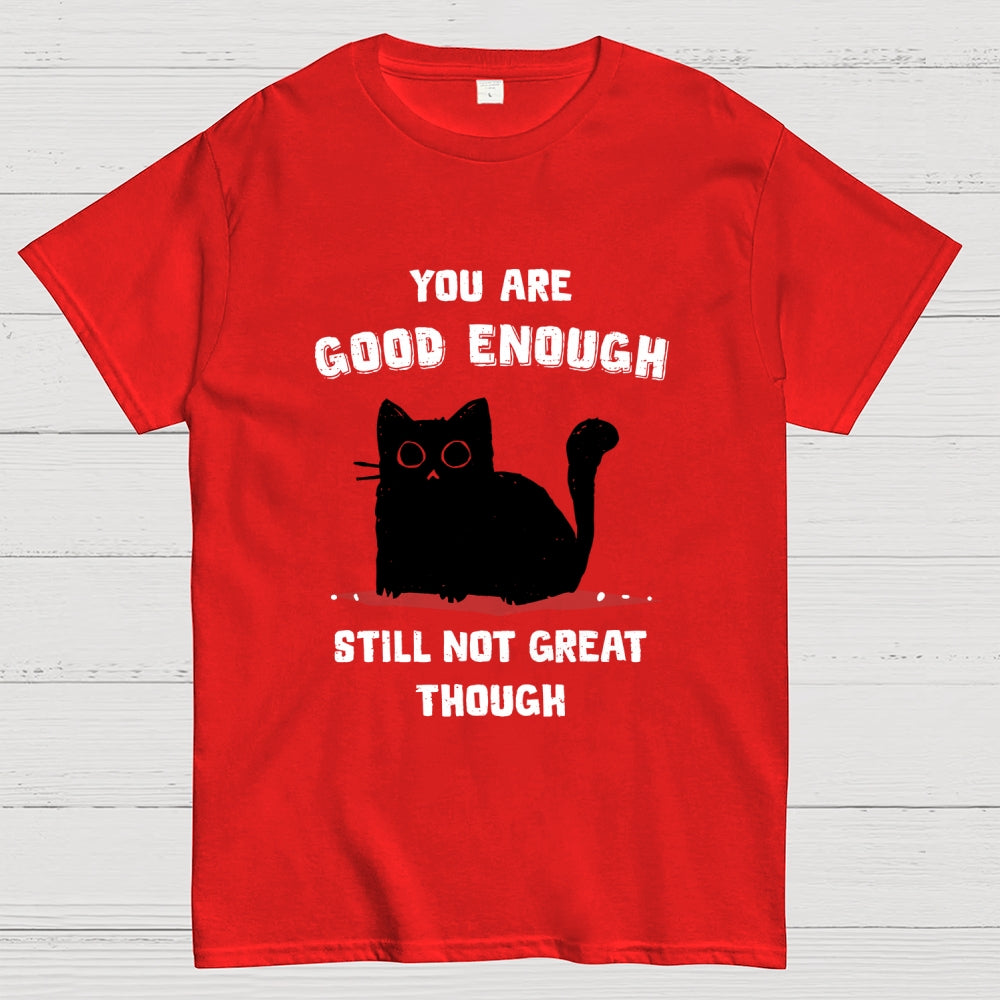 You Are Good Enough  T-Shirt