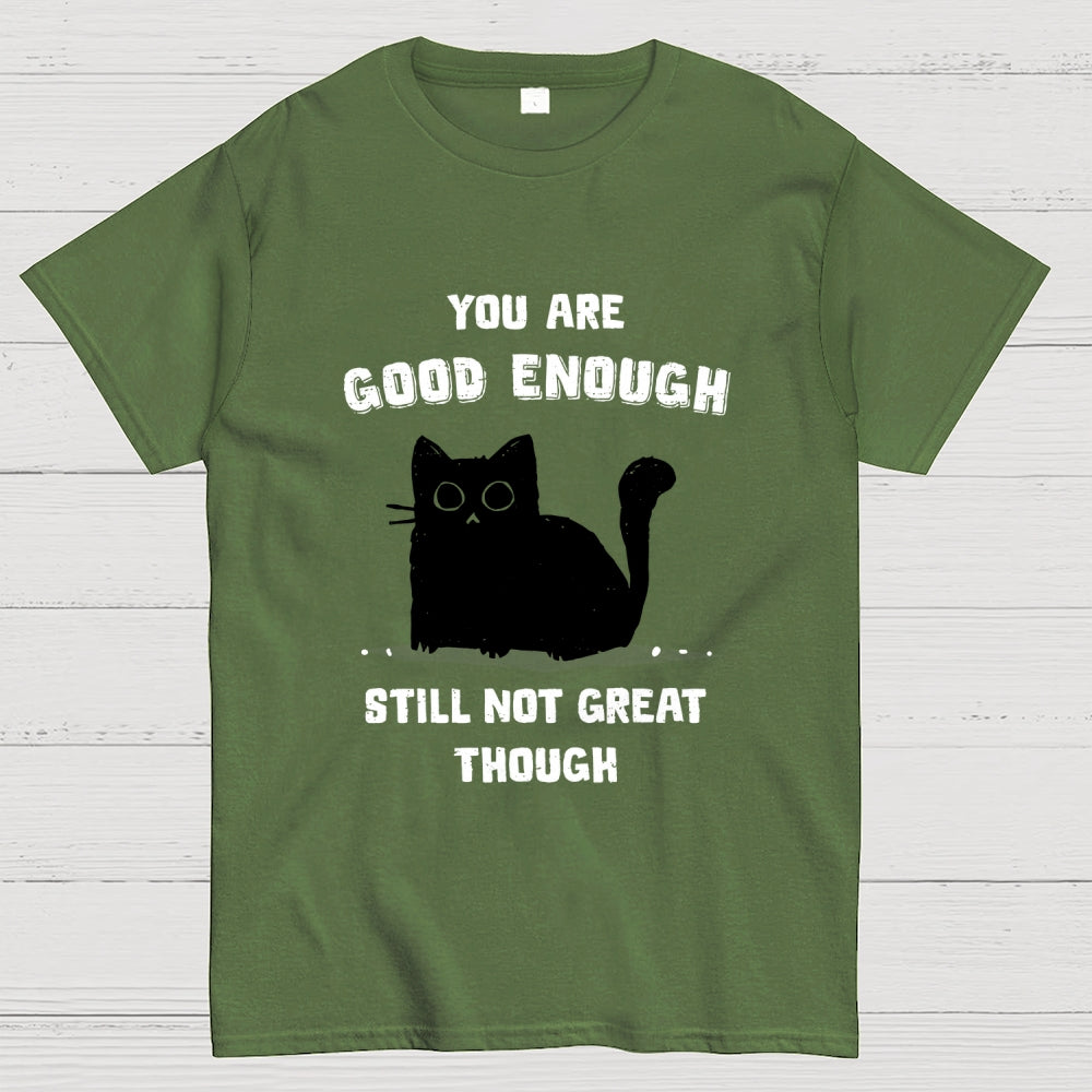 You Are Good Enough  T-Shirt