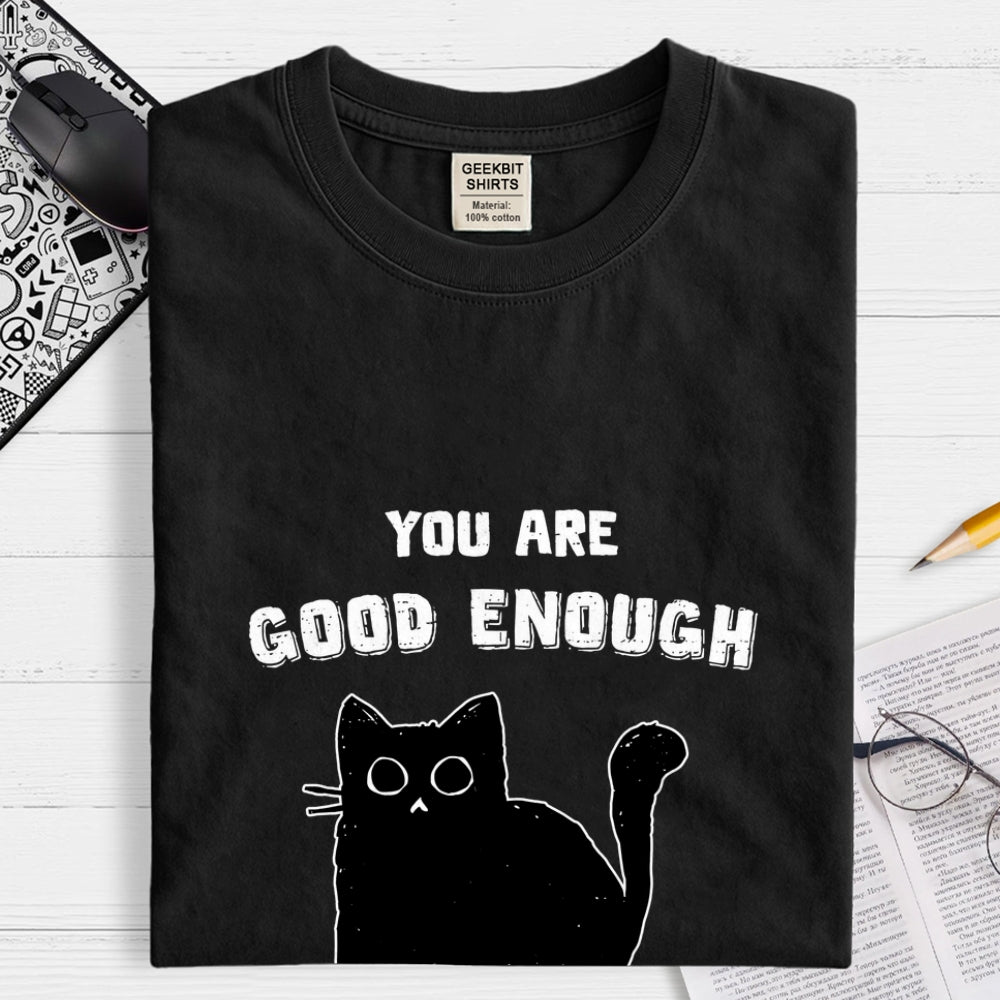 You Are Good Enough  T-Shirt