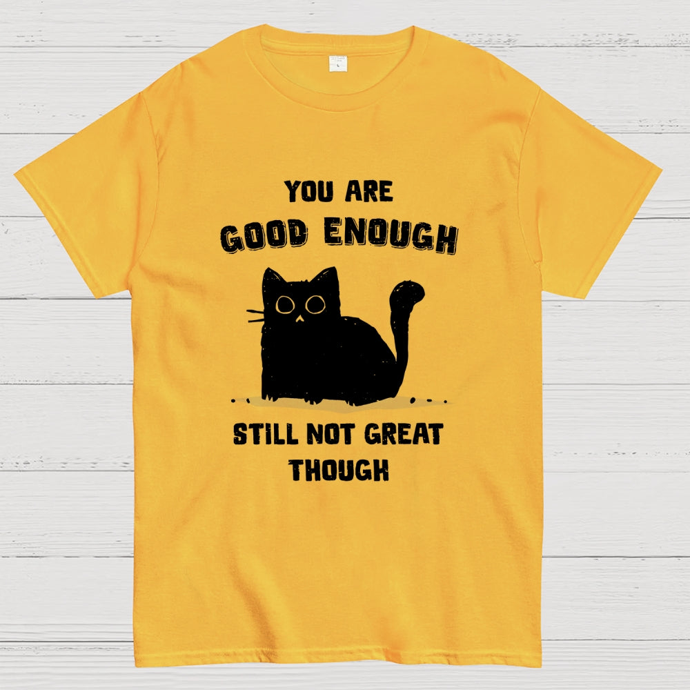 You Are Good Enough  T-Shirt
