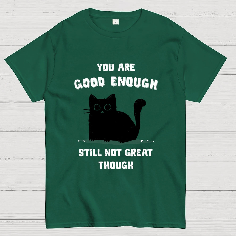 You Are Good Enough  T-Shirt