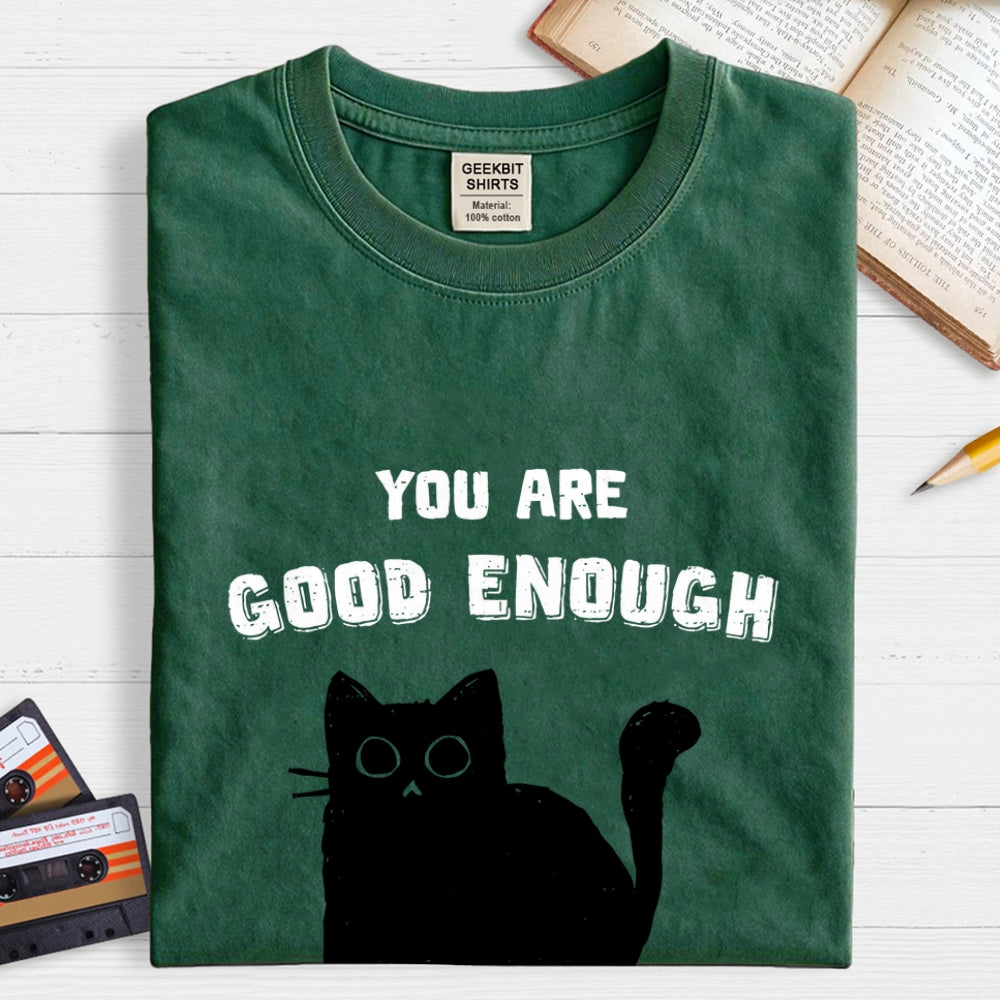 You Are Good Enough  T-Shirt