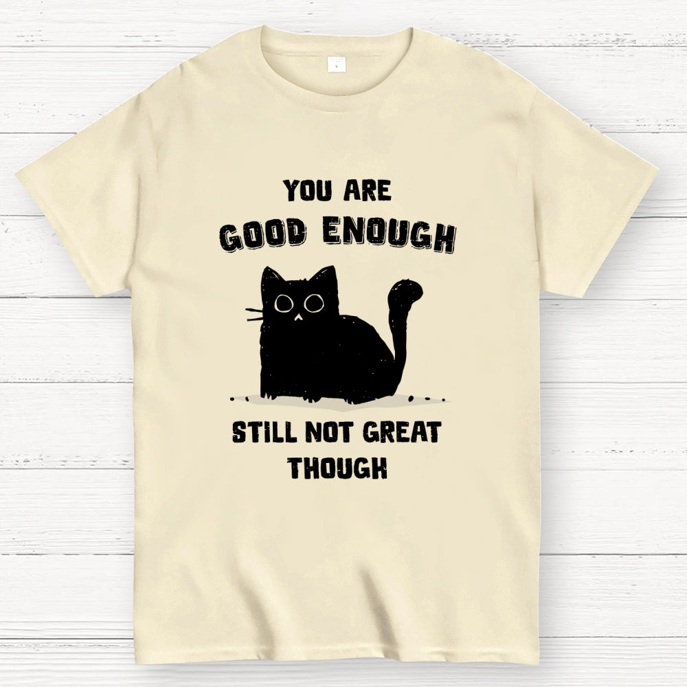 You Are Good Enough  T-Shirt