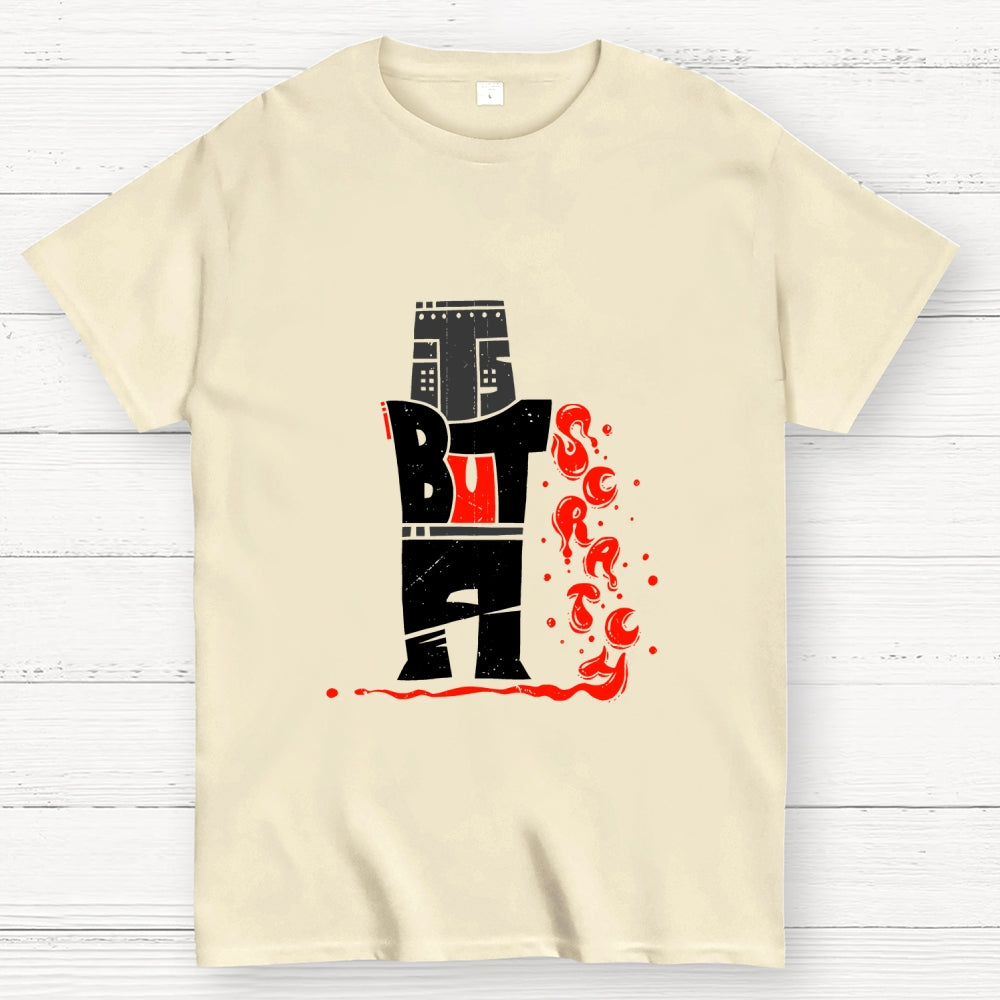Type But A Scratch  T-Shirt