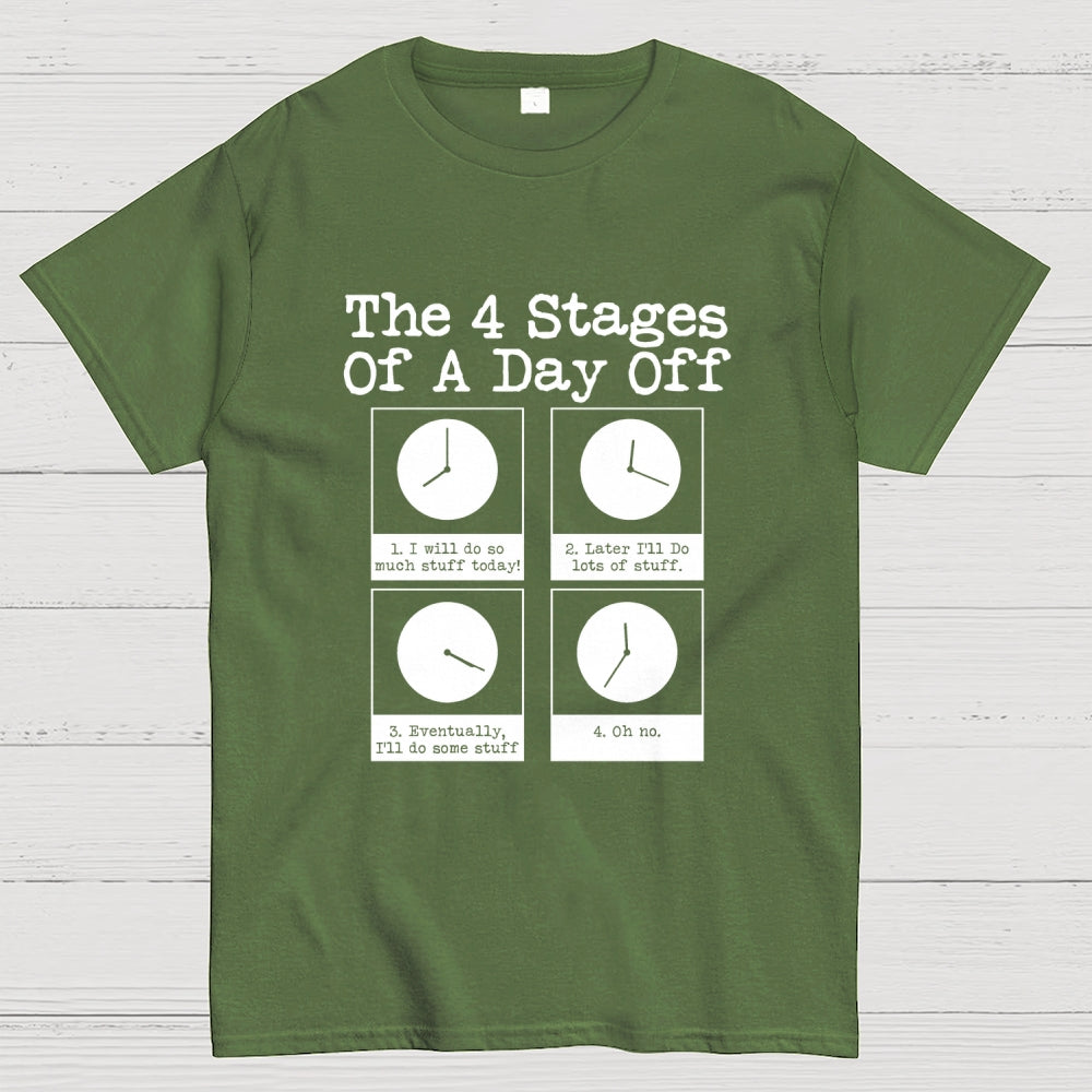The 4 Stages Of A Day Off  T-Shirt