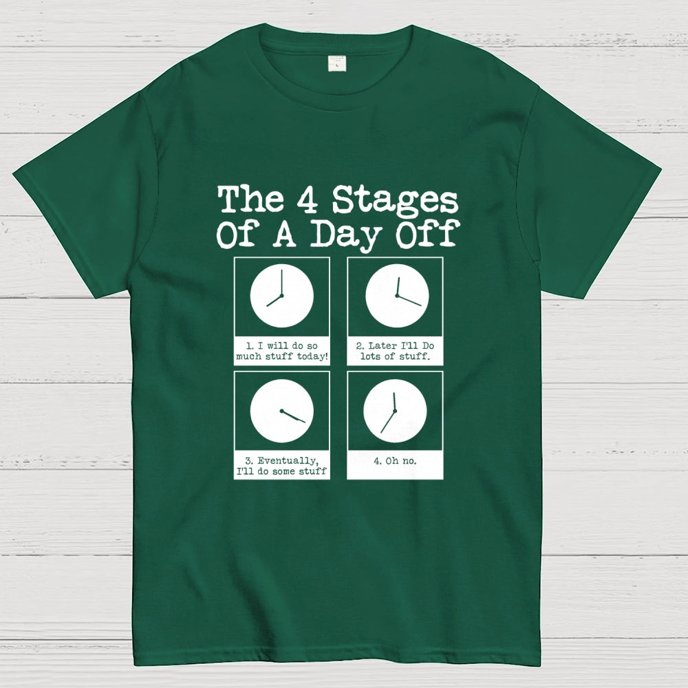 The 4 Stages Of A Day Off  T-Shirt