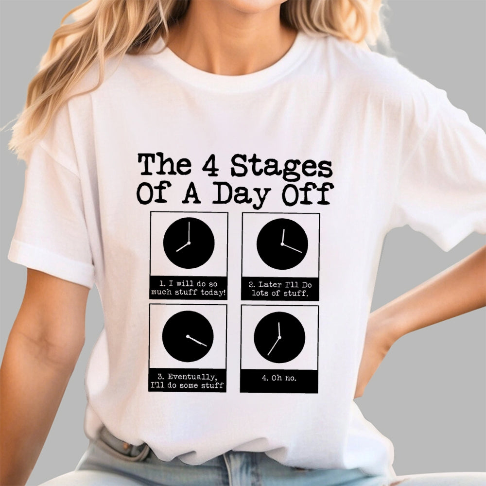 The 4 Stages Of A Day Off  T-Shirt