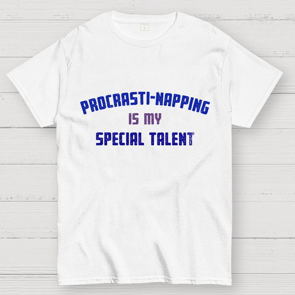 Procrasti-napping Is My Special Talent  T-Shirt