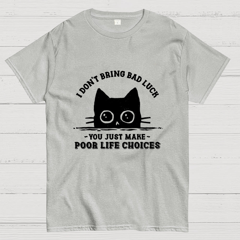 Poor Life Choices  T-Shirt