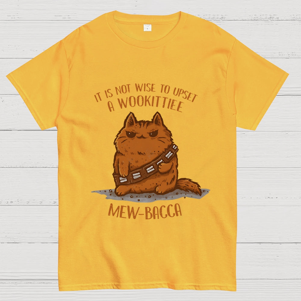 It Is Not Wise To Upset A Wookittiee  T-Shirt