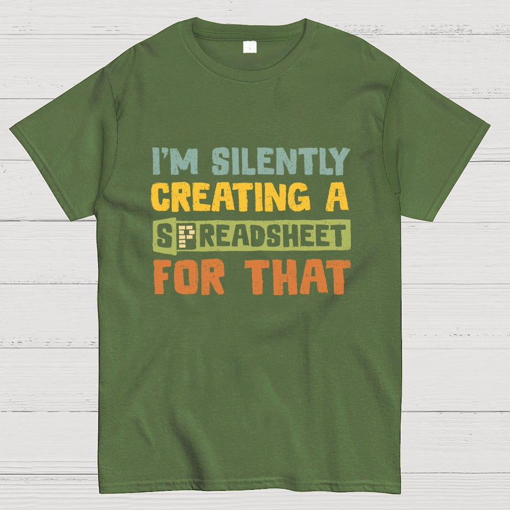 I'm Creating A Spreadsheet For That  T-Shirt