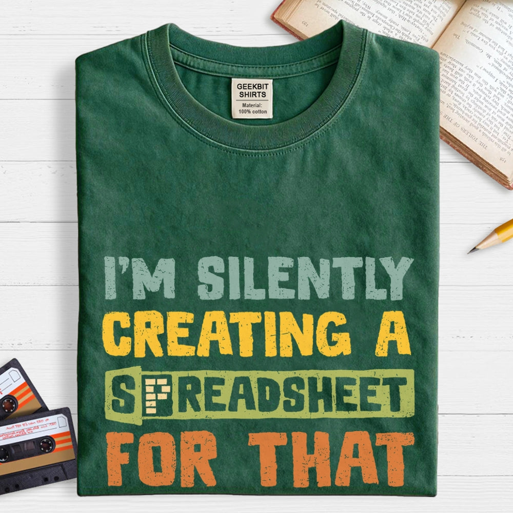 I'm Creating A Spreadsheet For That  T-Shirt
