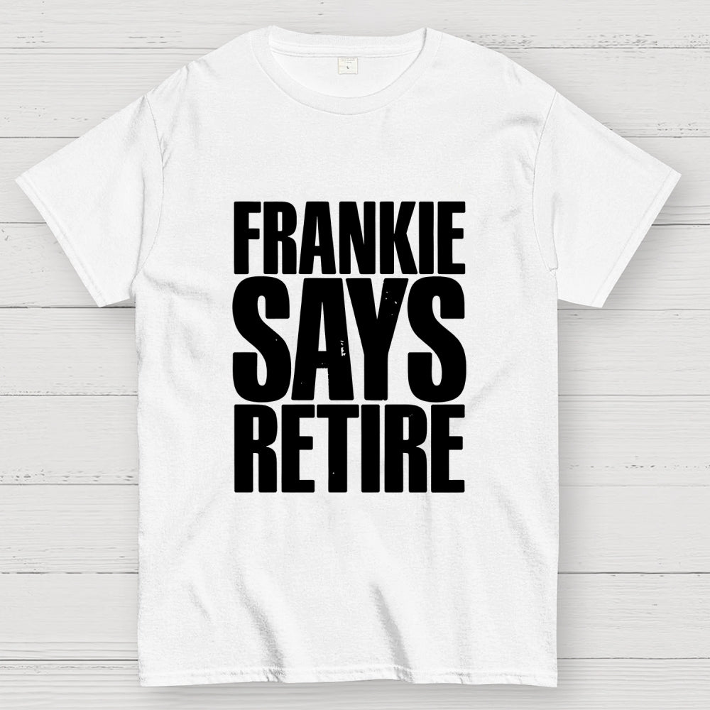 Frankie Says Retire  T-Shirt