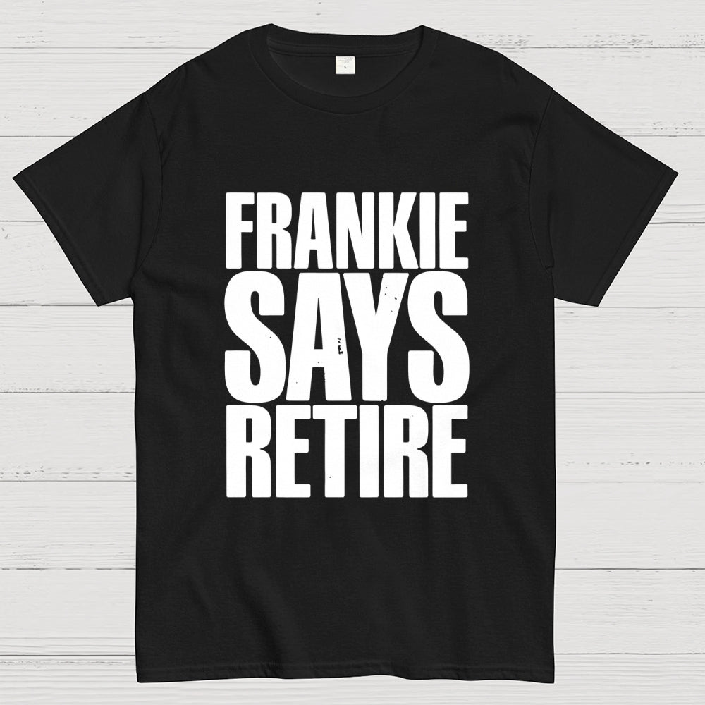 Frankie Says Retire  T-Shirt