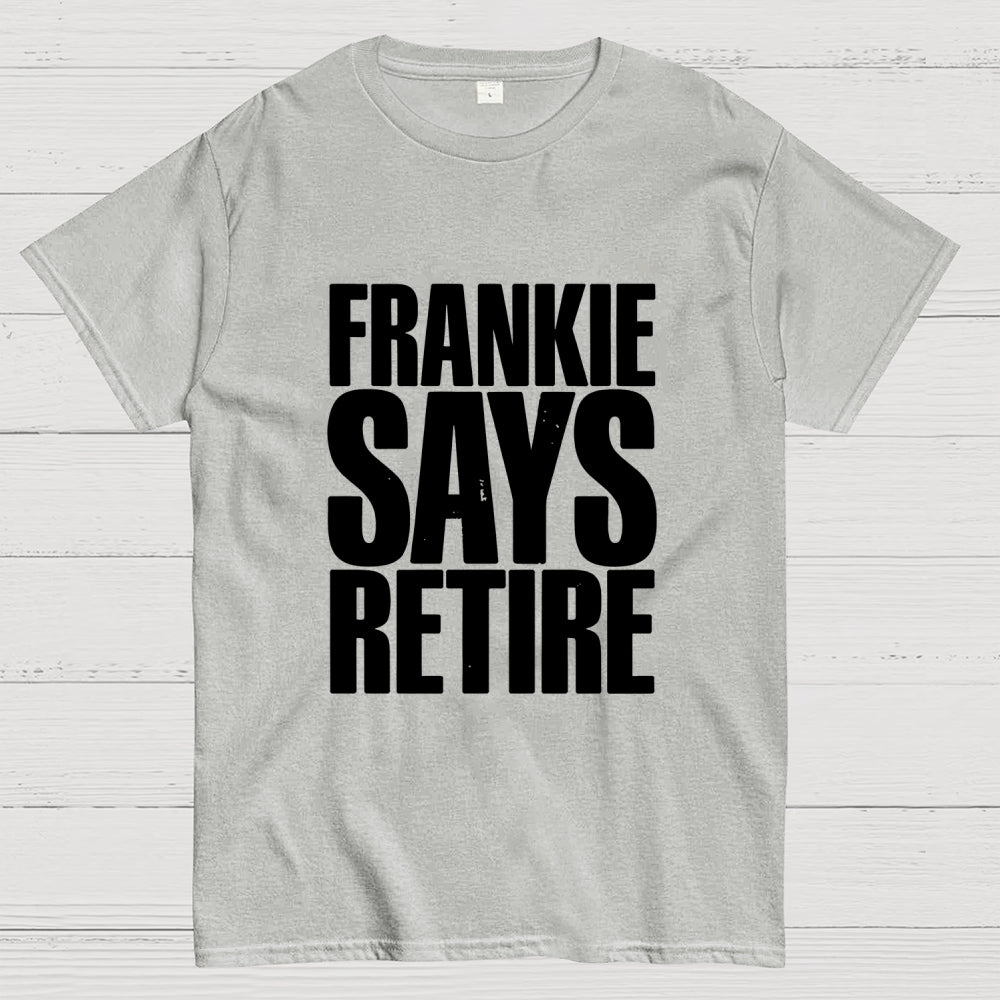 Frankie Says Retire  T-Shirt