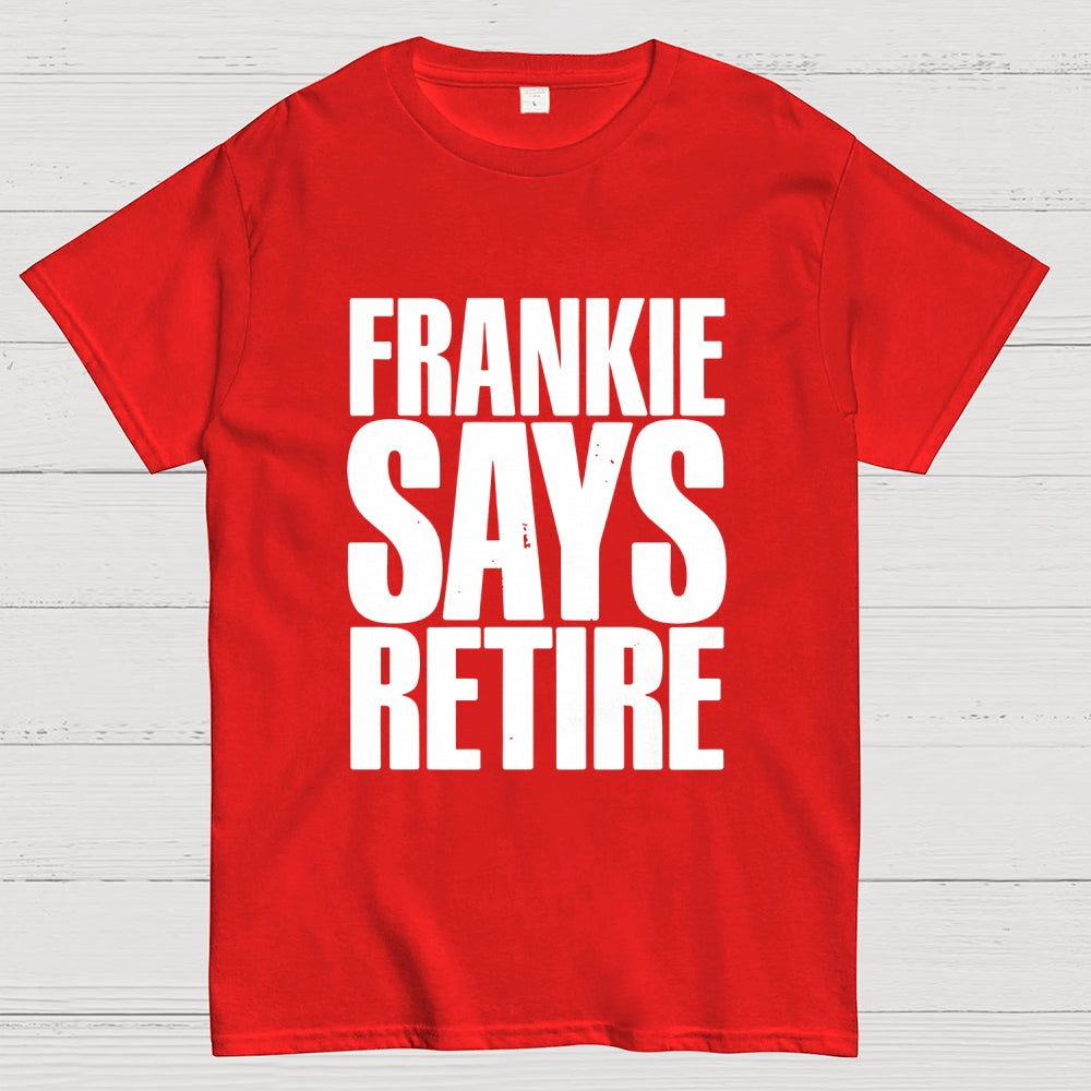 Frankie Says Retire  T-Shirt