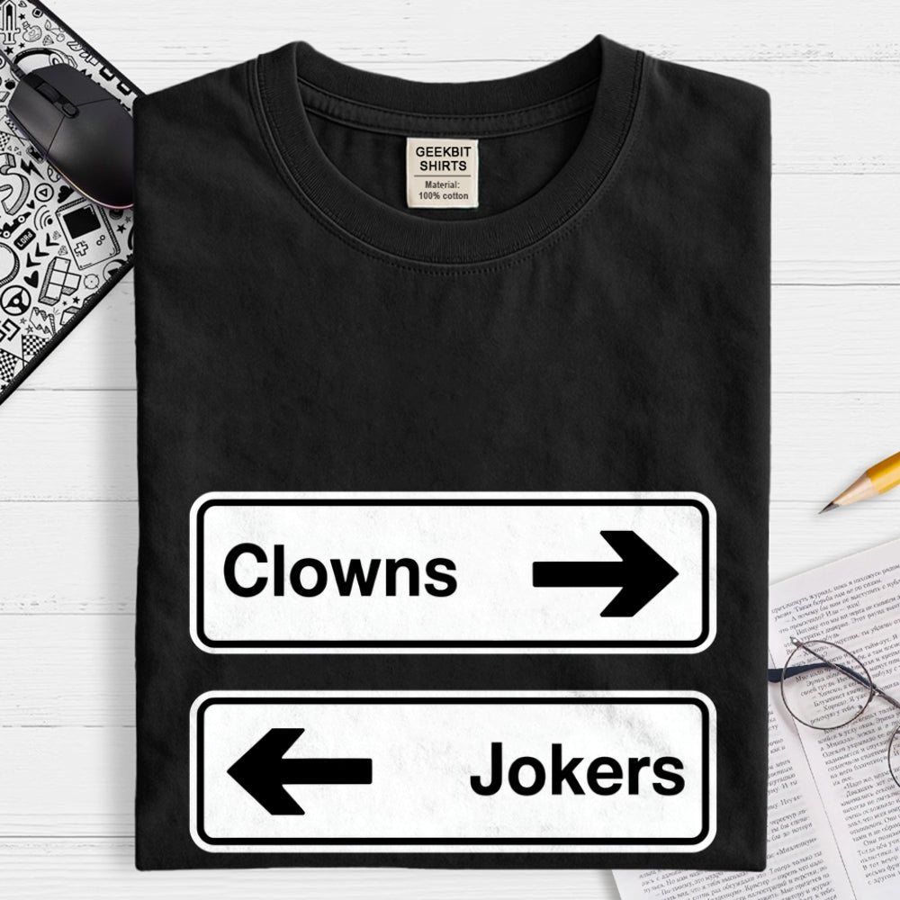 Clowns To The Left Of Me Jokers To The Right  T-Shirt