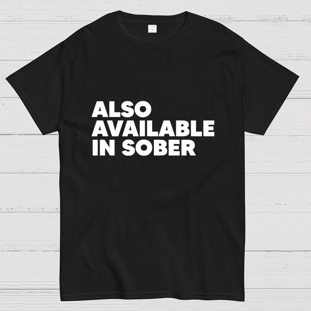 Also Available In Sober  T-Shirt
