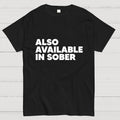 Also Available In Sober  T-Shirt