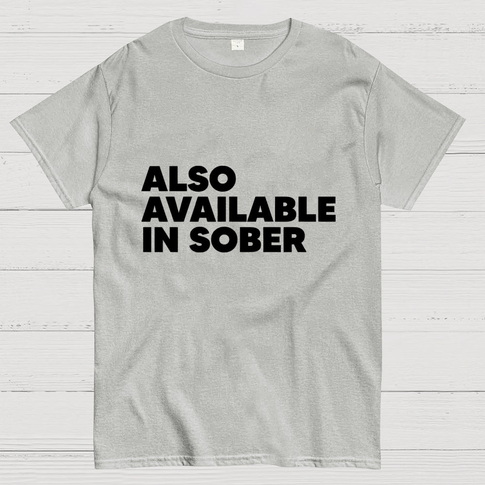 Also Available In Sober  T-Shirt