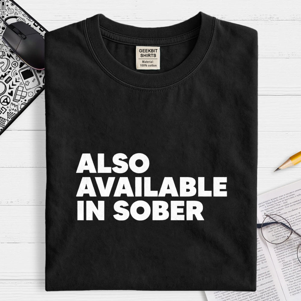 Also Available In Sober  T-Shirt