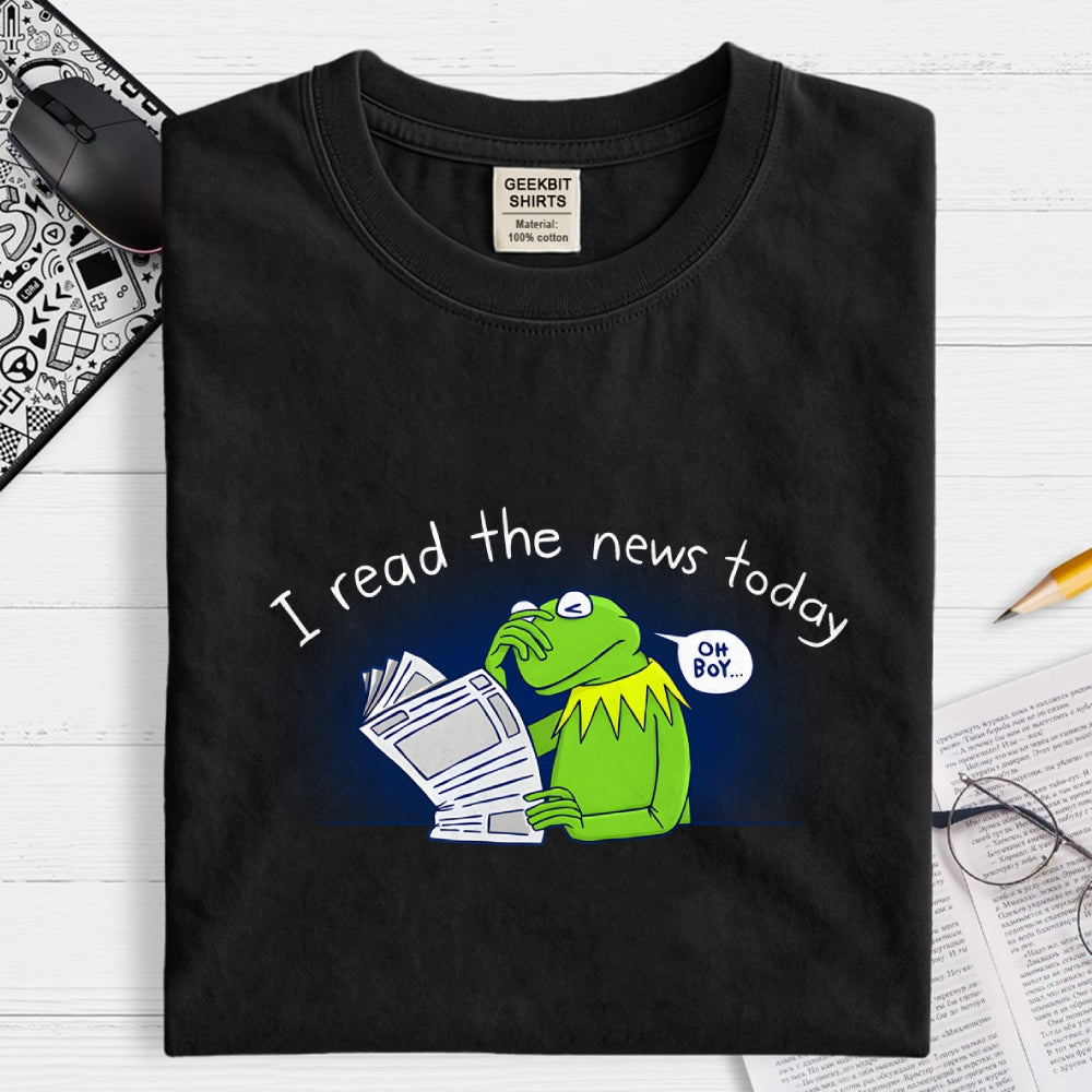 I Read The News Today  T-Shirt