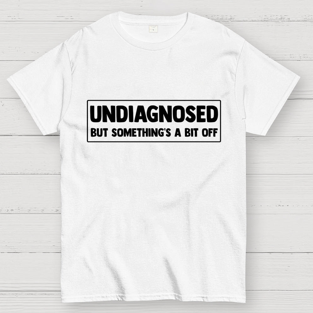 Undiagnosed  T-Shirt