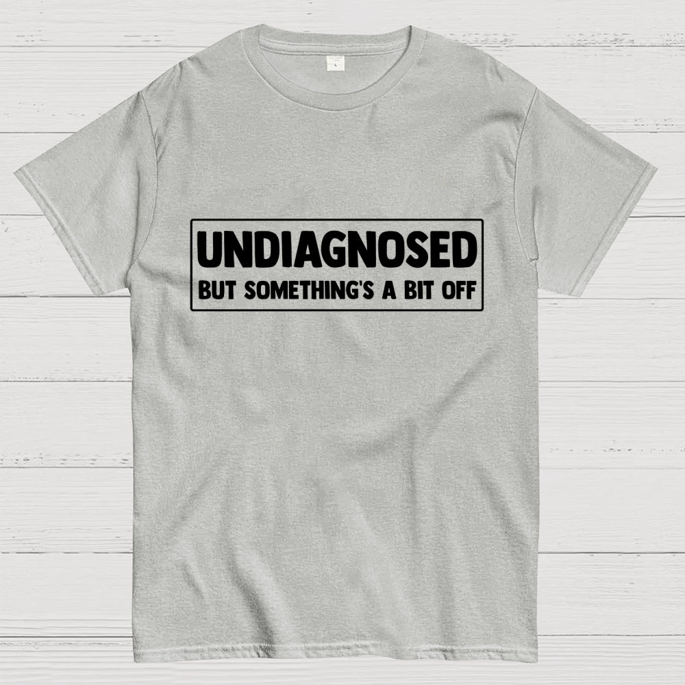 Undiagnosed  T-Shirt