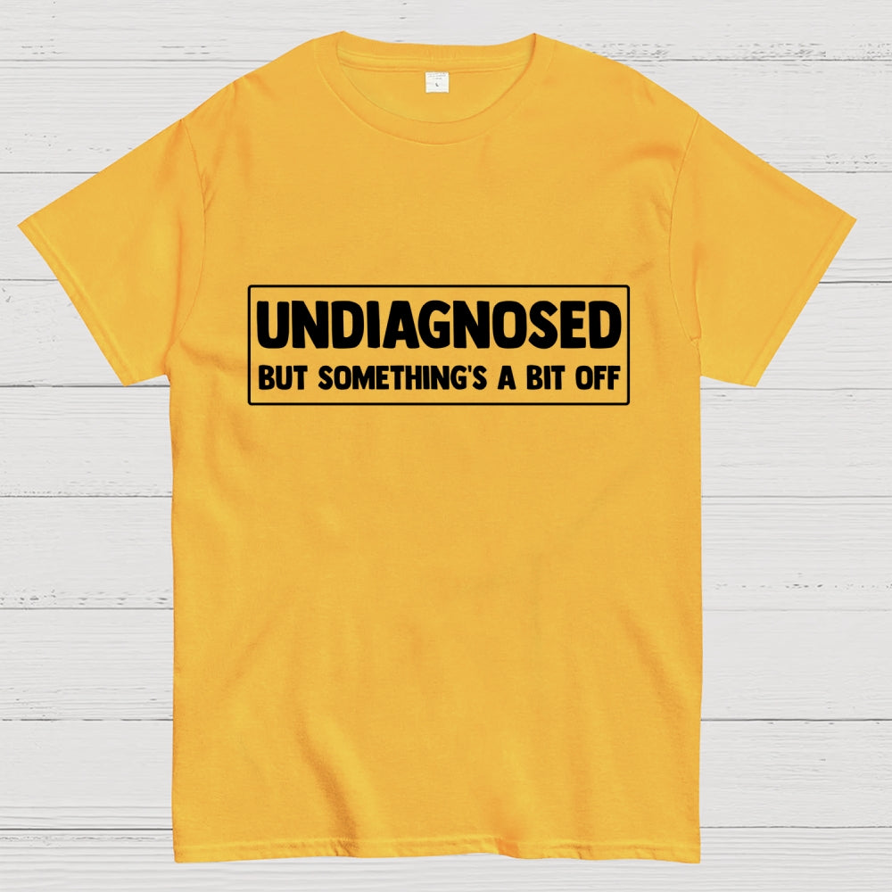 Undiagnosed  T-Shirt