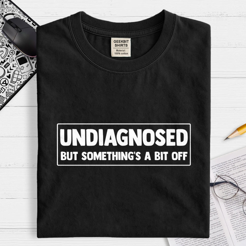 Undiagnosed  T-Shirt