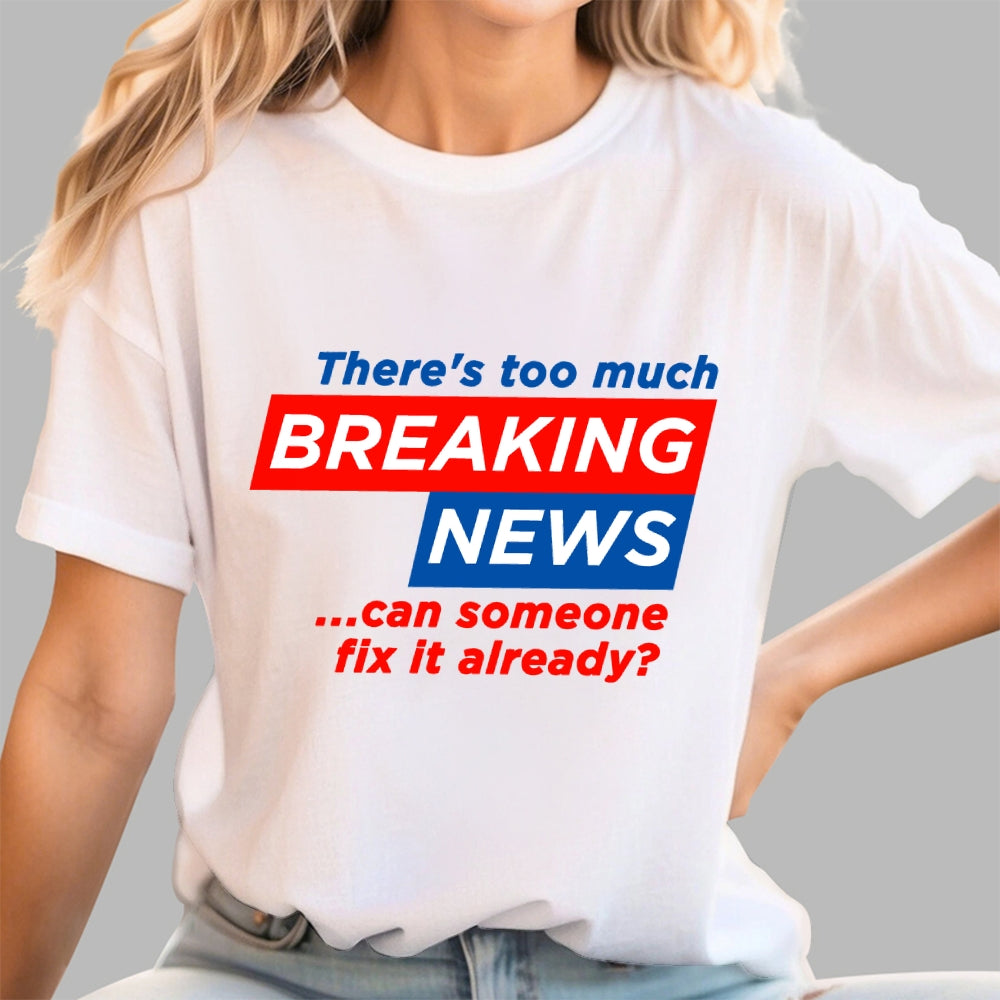 Tired Of Breaking News  T-Shirt