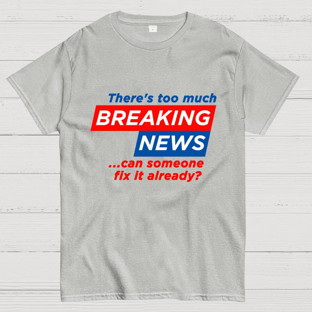 Tired Of Breaking News  T-Shirt
