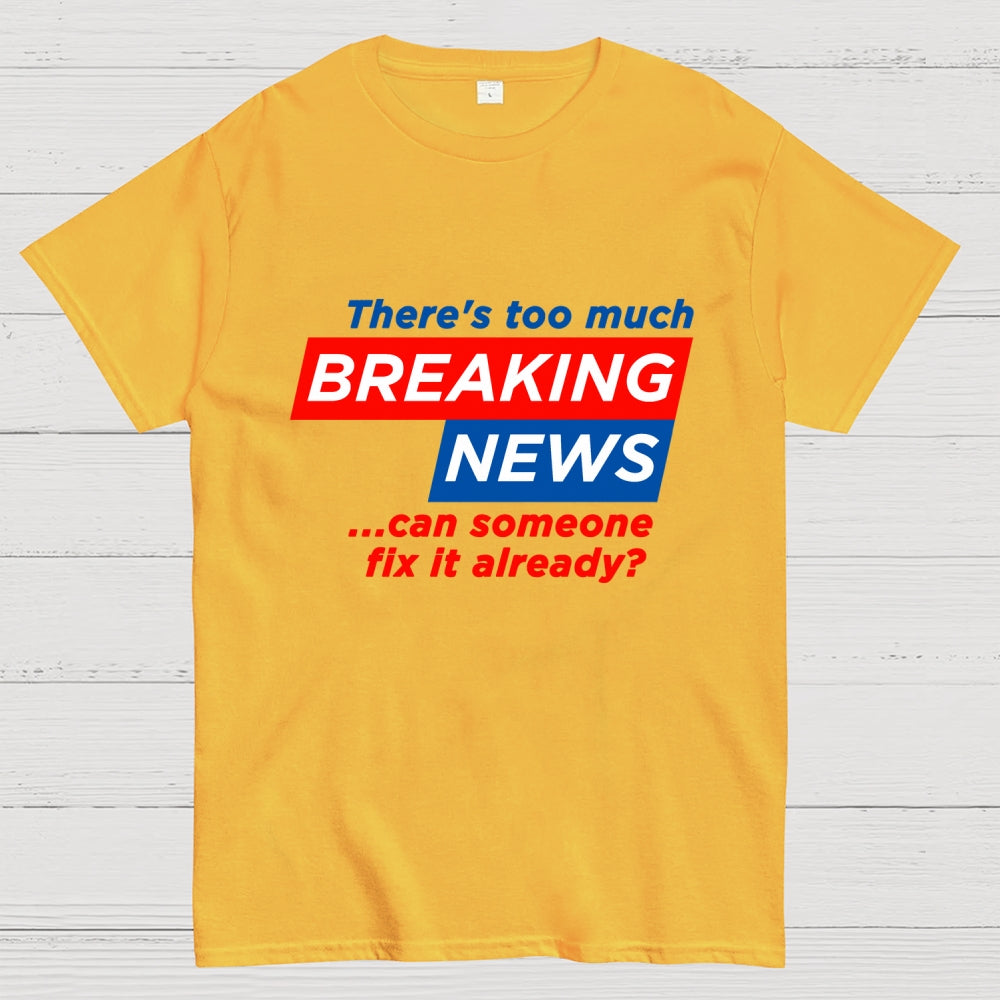 Tired Of Breaking News  T-Shirt