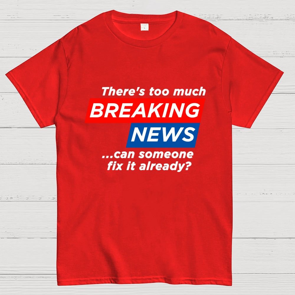 Tired Of Breaking News  T-Shirt