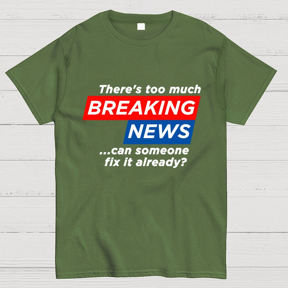 Tired Of Breaking News  T-Shirt