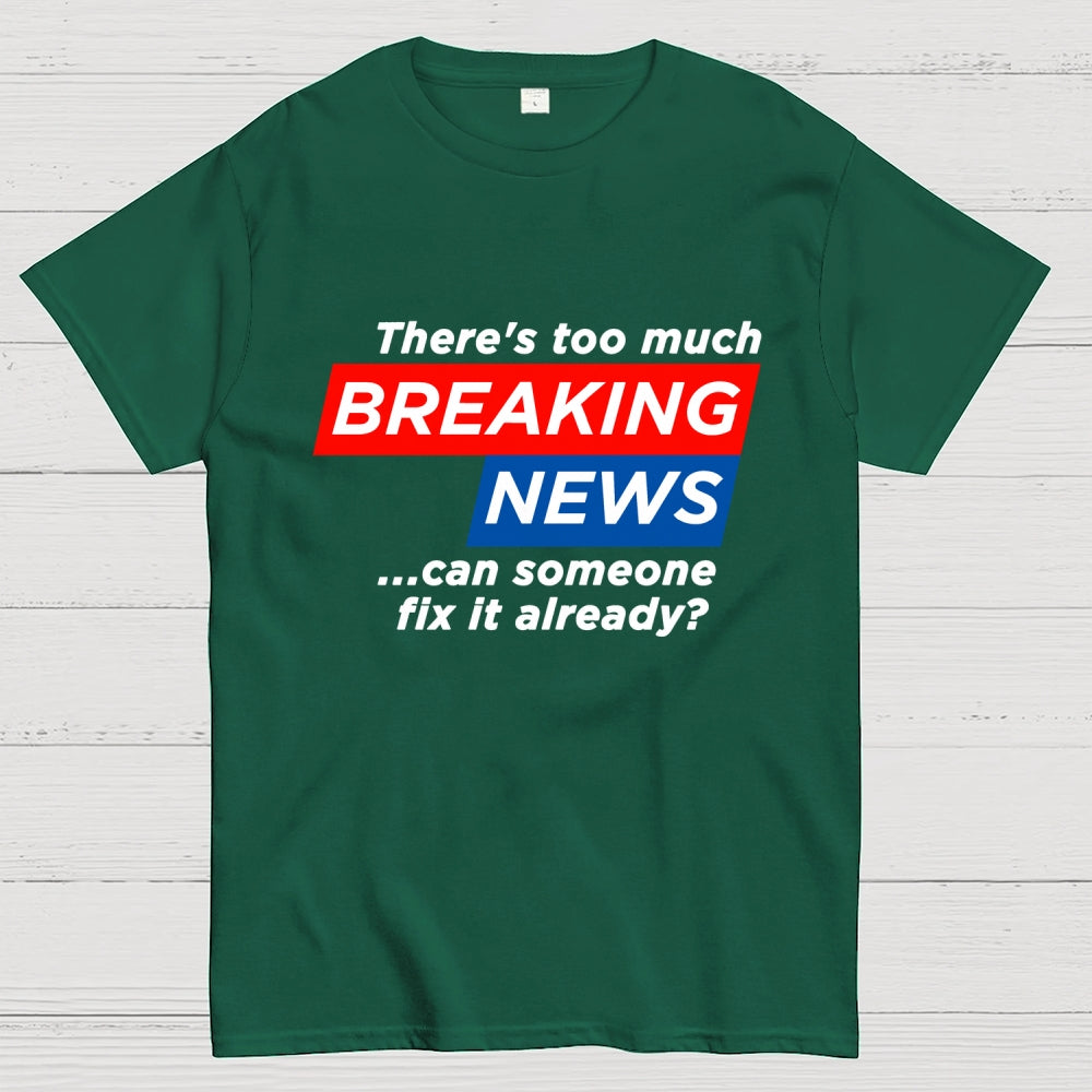 Tired Of Breaking News  T-Shirt