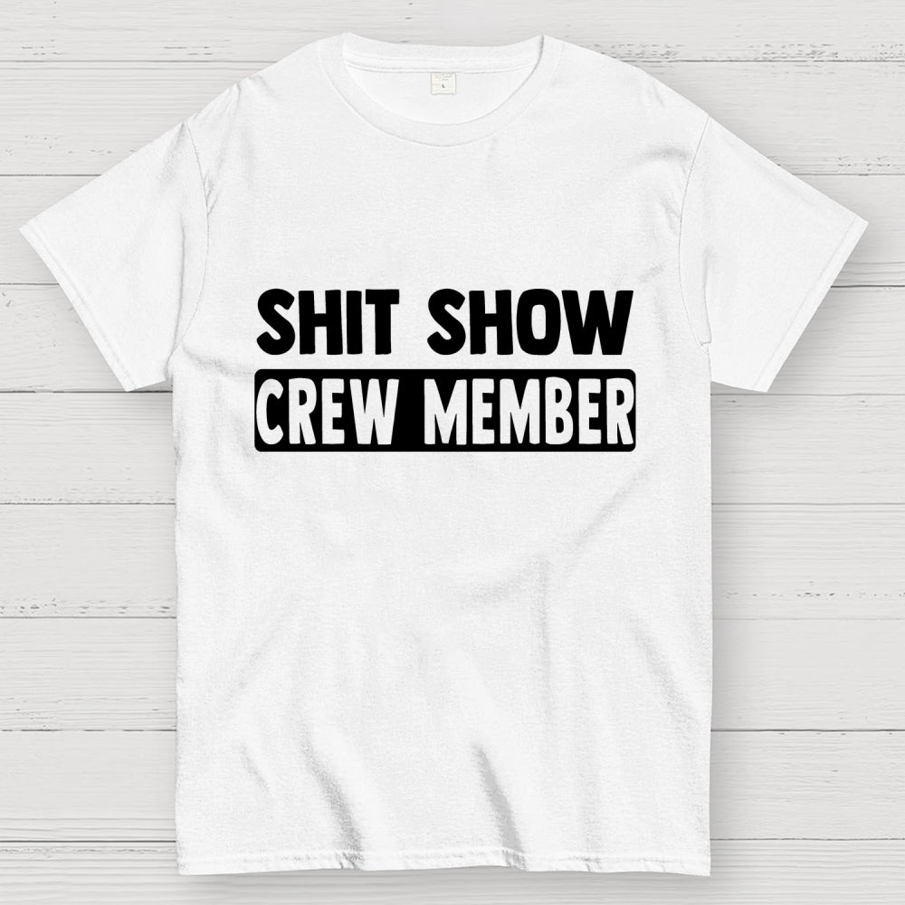 Shit Show Crew Member  T-Shirt