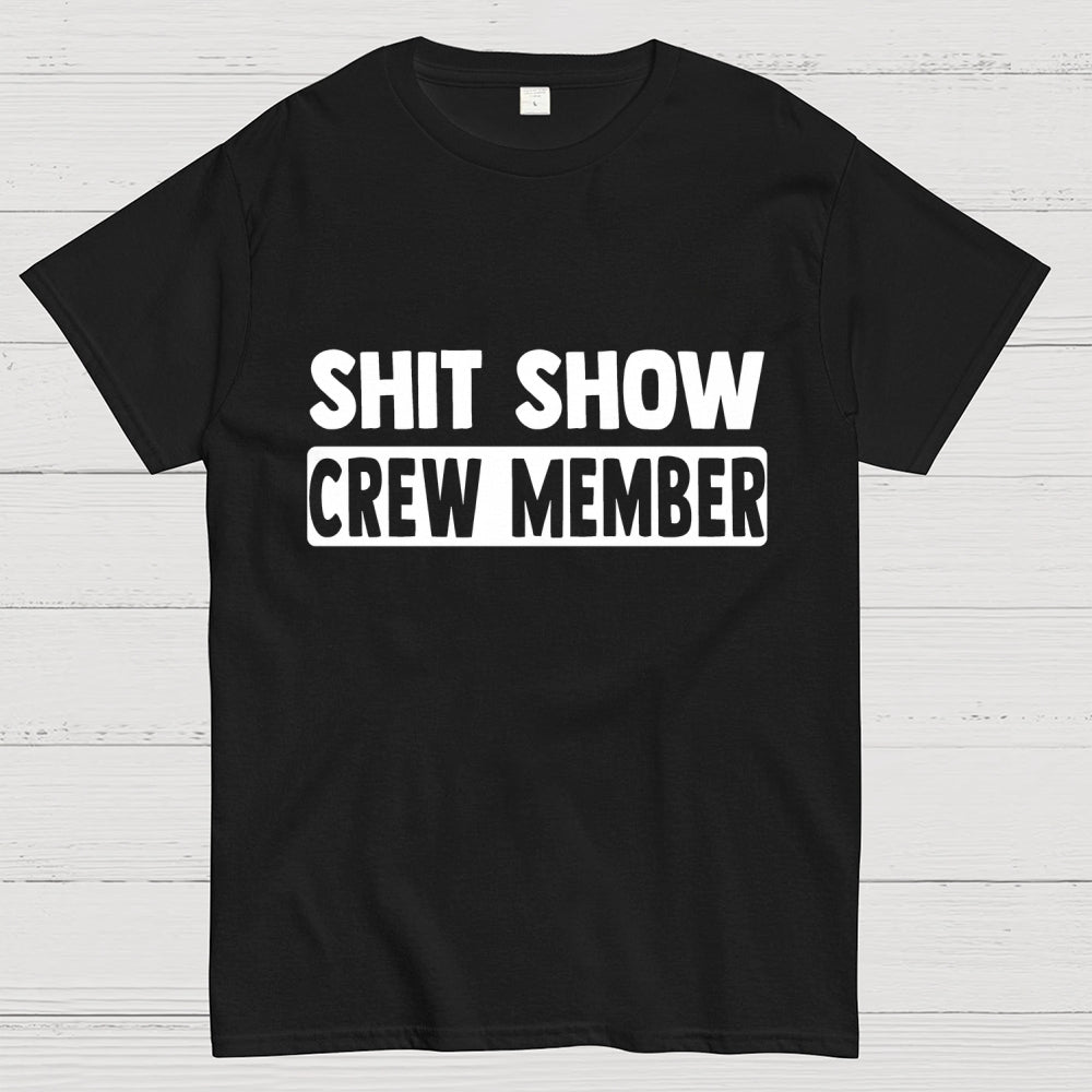Shit Show Crew Member  T-Shirt
