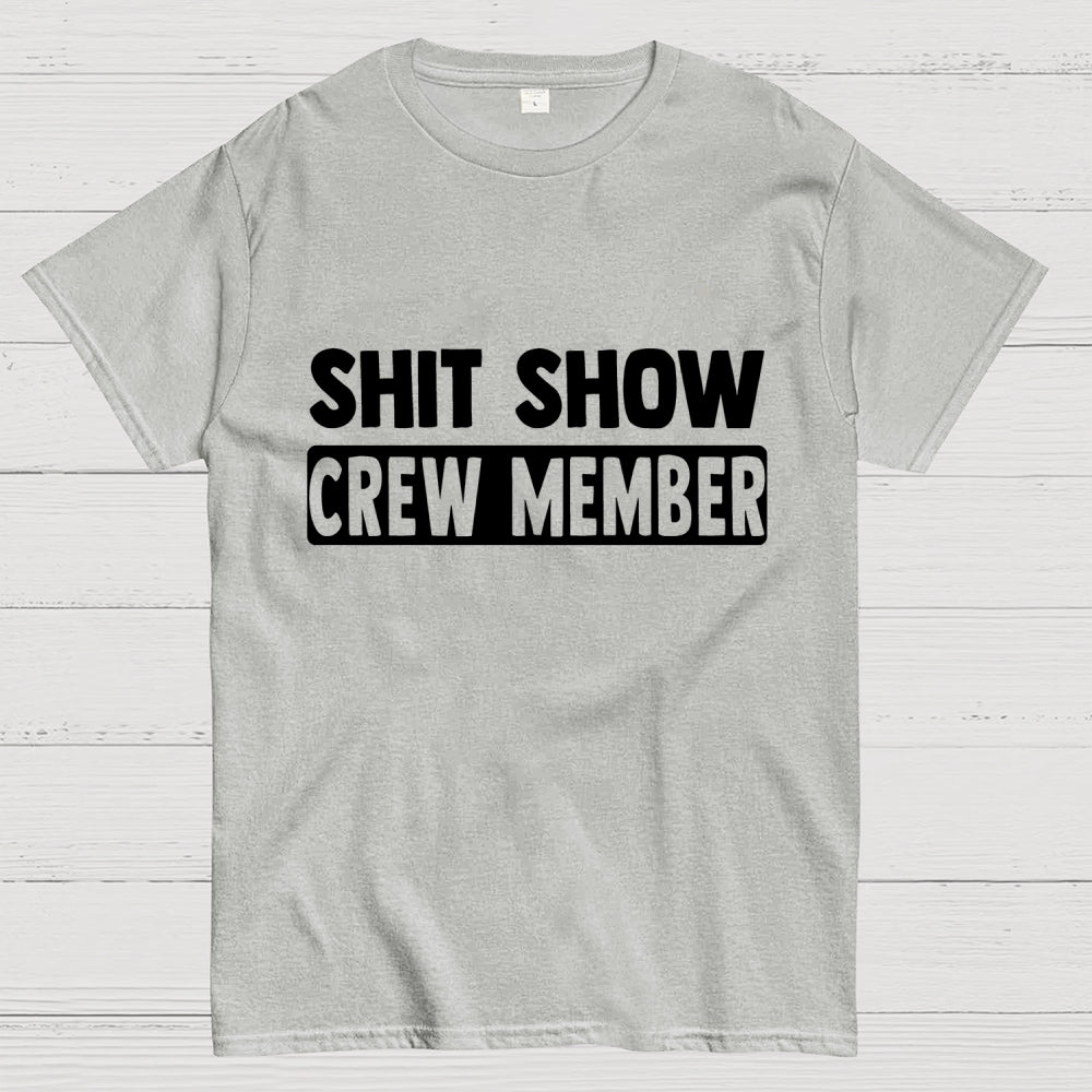Shit Show Crew Member  T-Shirt