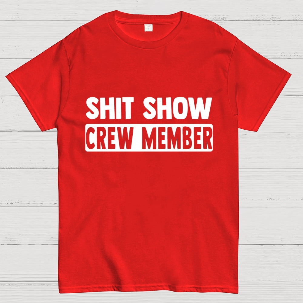 Shit Show Crew Member  T-Shirt