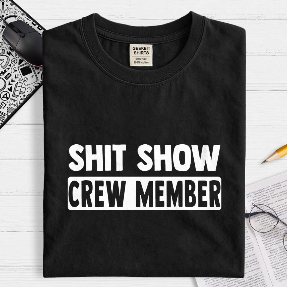 Shit Show Crew Member  T-Shirt