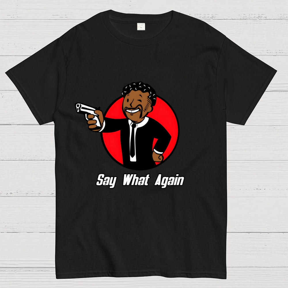 Say What Again  T-Shirt