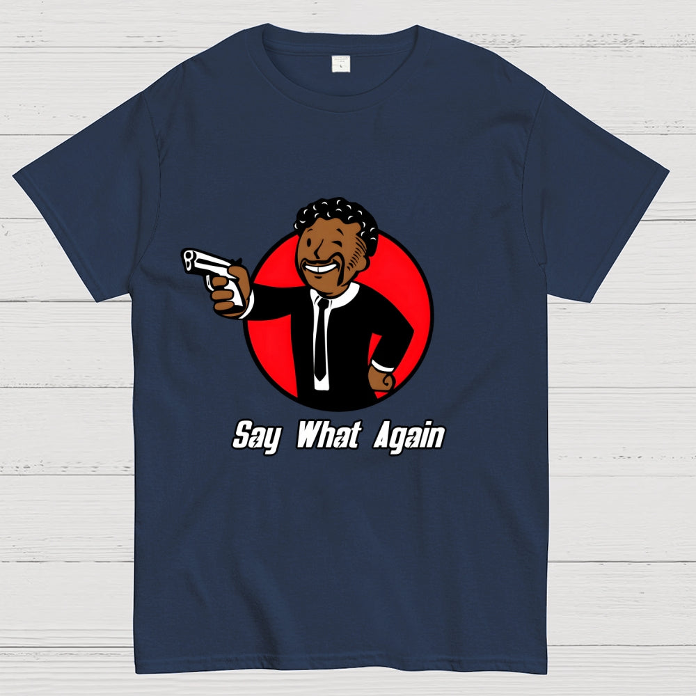 Say What Again  T-Shirt