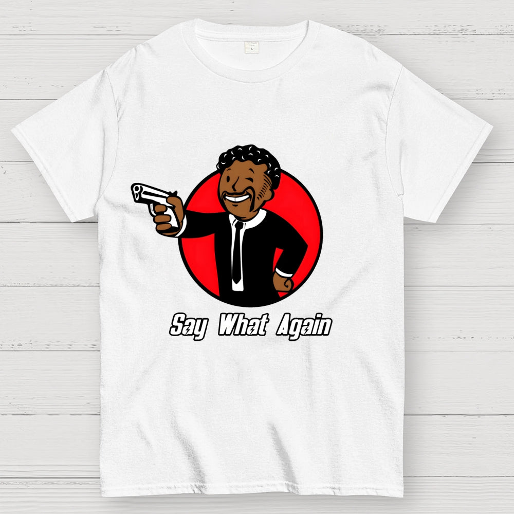 Say What Again  T-Shirt