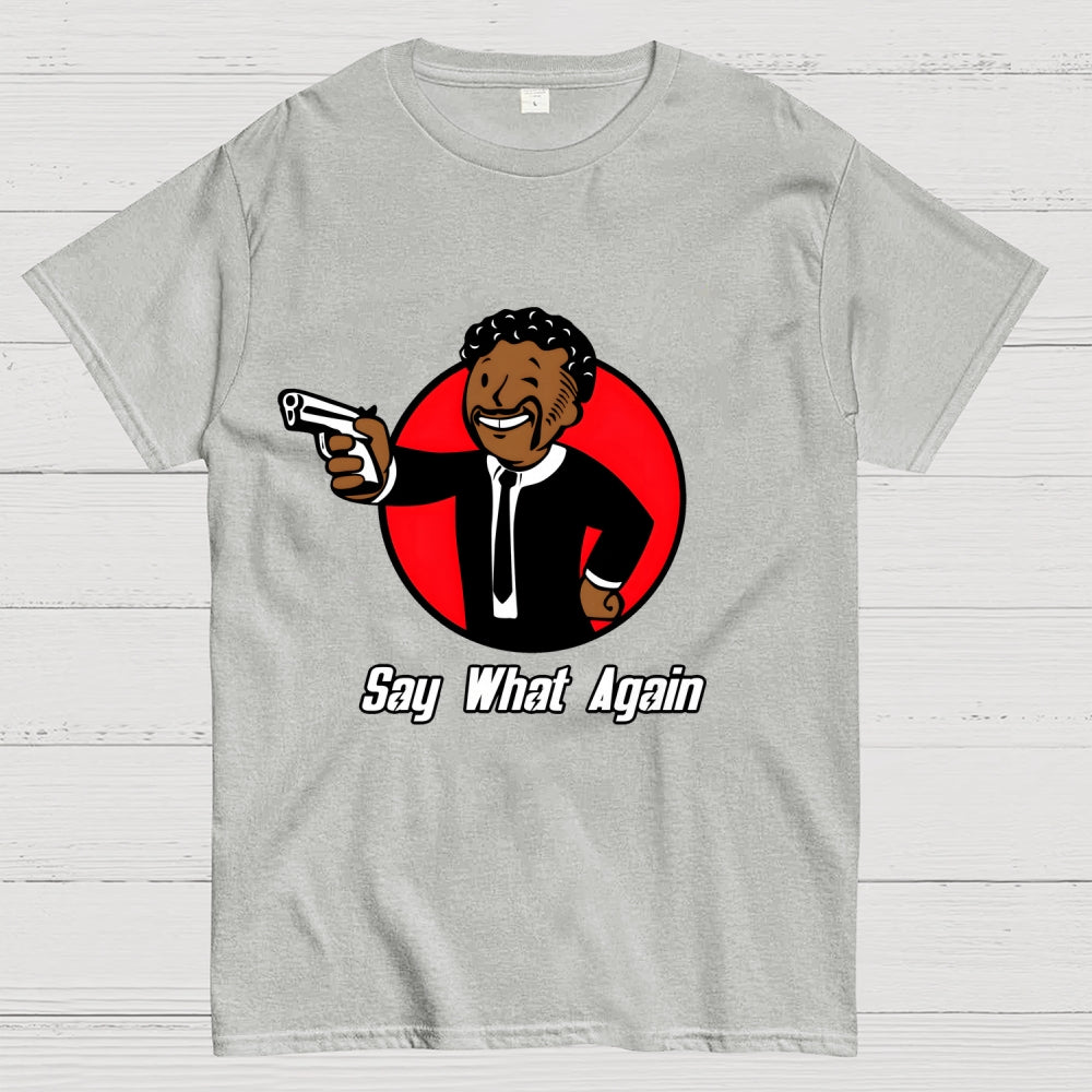 Say What Again  T-Shirt