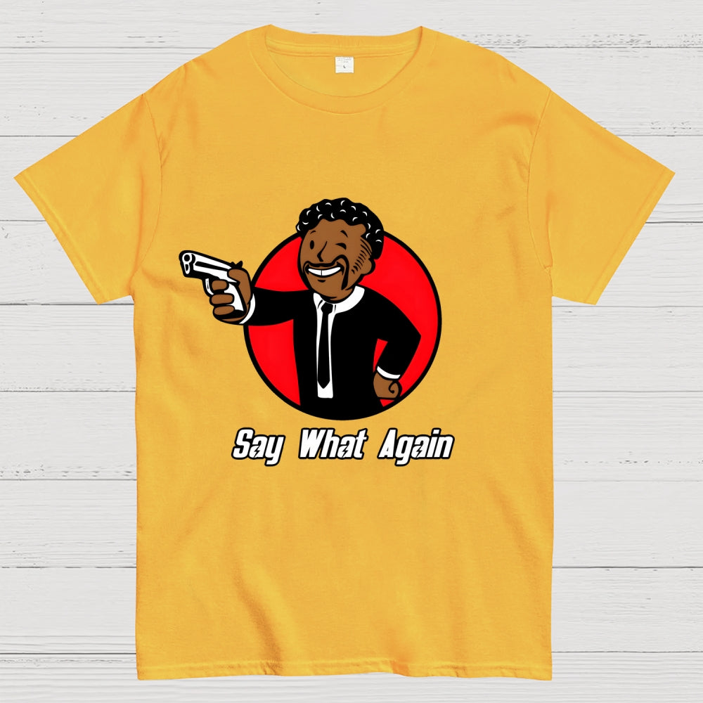Say What Again  T-Shirt