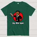 Say What Again  T-Shirt