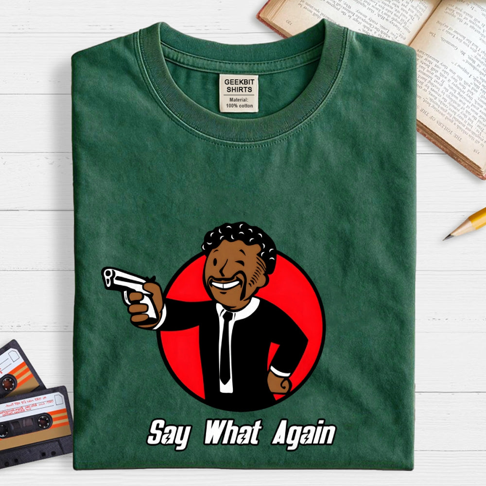 Say What Again  T-Shirt
